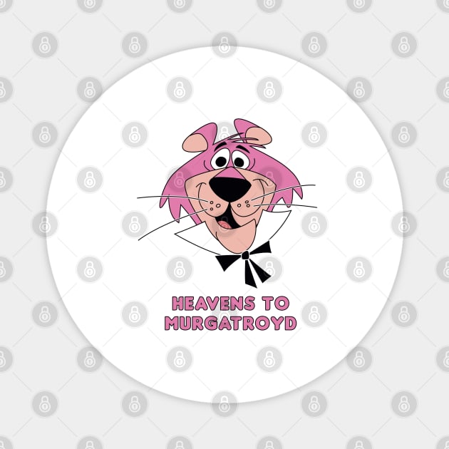 Heavens to Murgatroyd (Full Color) Magnet by HellraiserDesigns